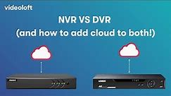 DVR vs NVR and How to Add Cloud to Both