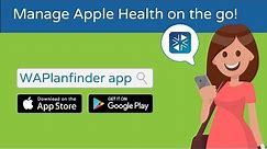 Manage your Washington Apple Health (Medicaid) coverage on the go with the WAPlanfinder app!