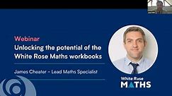 Unlocking the potential of the White Rose Maths workbooks