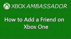 How To Add a Friend on Xbox One | Xbox Ambassador Series