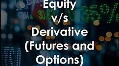 Difference Between Equity & Derivative