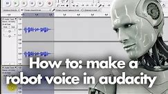 Tutorial - How to make a robot voice in audacity