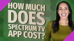How much does Spectrum TV app cost?