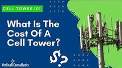 Cell Tower 101: What Does A Cell Tower Cost To Build?