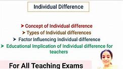 Individual Difference Concept /Types/ Factors influence/Education Implication For all Teaching exams
