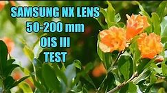 SAMSUNG NX LENS 50-200 mm OIS III TEST