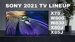 Sony 2021 TVs Overview - Models X75, W800, W830, X80J, X85J