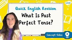 What is Past Perfect Tense? | KS2 English Concept for Kids