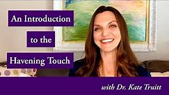 An Introduction to the Havening Touch w/ Dr. Kate Truitt
