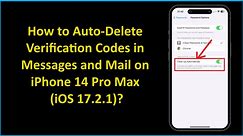 How to Auto-Delete Verification Codes in Messages and Mail on iPhone 14 Pro Max (iOS 17.2.1)?