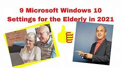 9 Microsoft Windows 10 Settings for the Elderly in 2021
