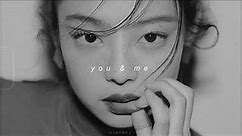 jennie - you & me (slowed + reverb)