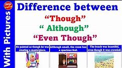 Difference between Though, Although & Even though | Though | Although | Even though with pictures