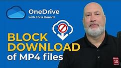 OneDrive - Block Download of Videos - MP4 files