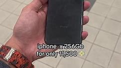 iphone x 256GB for only 11,500?
