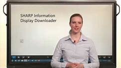 The SHARP Information Display Downloader on the AQUOS BOARD® Interactive Display System