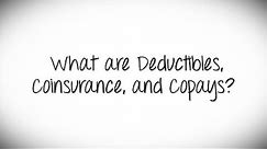 What Are Deductibles, Coinsurance, and Copays?