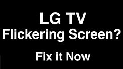 LG TV Flickering Screen - Fix it Now