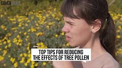 Top tips for reducing the effects of tree pollen