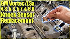 GM Vortec/LSx Knock Sensors: Diagnosis and Replacement - 4.8, 5.3, 5.7, and 6.0 V8 P0332 P0327