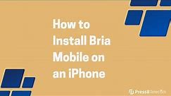 How to Install Bria Mobile on an iPhone by Press8 Telecom