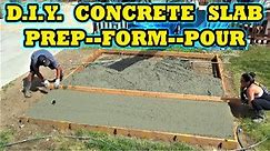 How to Prep, Form & Pour a Concrete Slab for beginners--Start to Finish