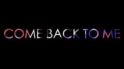Come Back To Me (Official Lyric Video)