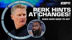 Perk BLAMES Steve Kerr for Warriors struggle 🗣️ Hints at changes needed to be made 👀 | NBA Today