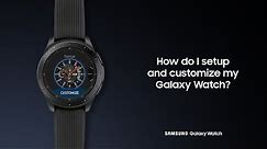 Galaxy Watch: How to Set Up and Customize