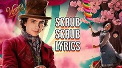 Scrub Scrub Lyrics (From "Wonka") The Cast of Wonka