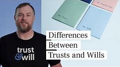 Differences Between Trusts and Wills | Trust & Will