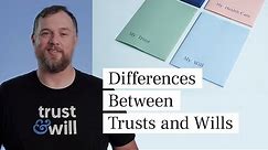 Differences Between Trusts and Wills | Trust & Will