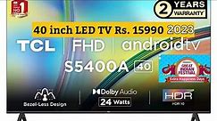 BEST 40 INCH 🔥LED TV |BEST SMART TV 🔥 Under 15000 TCL 40 inch Full HD Android Smart TV|
