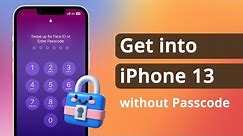 [3 Ways] How to Get into iPhone 13 without Passcode