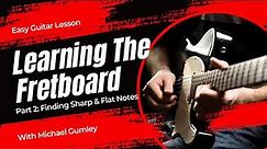 🎸 How To Find The Sharp & Flat Notes On The Guitar - Easy Guitar Lesson For Learning The Fretboard 🎸
