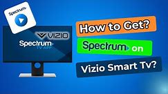 How to get spectrum on vizio smart tv? [ How do i add spectrum to my vizio smart tv? ]