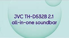JVC TH-D532B 2.1 All-in-One Sound Bar with Dolby Atmos - Quick Look