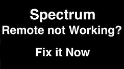 Spectrum Remote not Working - Fix it Now