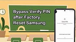 How to Bypass Verify PIN after Factory Reset Samsung 2024