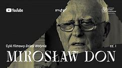 Mirosław Don (1/2): cykl DZIECI WOŁYNIA odc. 1 – film dokumentalny