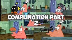 Patrick That's a Compilation Part 2