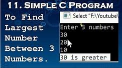 11.Simple C Program to Find Largest Number among Three Numbers
