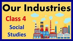 Our Industries | Class: 4 | Social Studies | CAIE / CBSE / ICSE syllabus | Types Of Industries