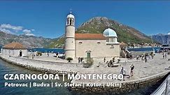 🇲🇪 Czarnogóra | Montenegro | Petrovac na Moru, Budva, Sv. Stefan, Kotor, Ulcinj, Perast, Tivat