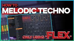How To Make MELODIC TECHNO Only With Using FLEX | FL Studio Tutorial