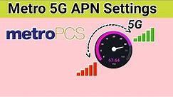 Metro Pcs 5G Internet Settings | Fast APN Settings for Android