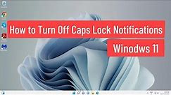 How to Turn off Caps Lock Notification Windows 11