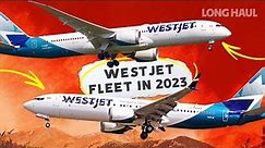 Canada's 2nd Largest Airline: The WestJet Fleet In 2023