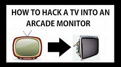 how to hack a TV into an ARCADE monitor