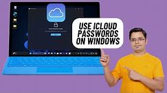 How to Set Up & Use iCloud Passwords on Windows 11 (2024)
